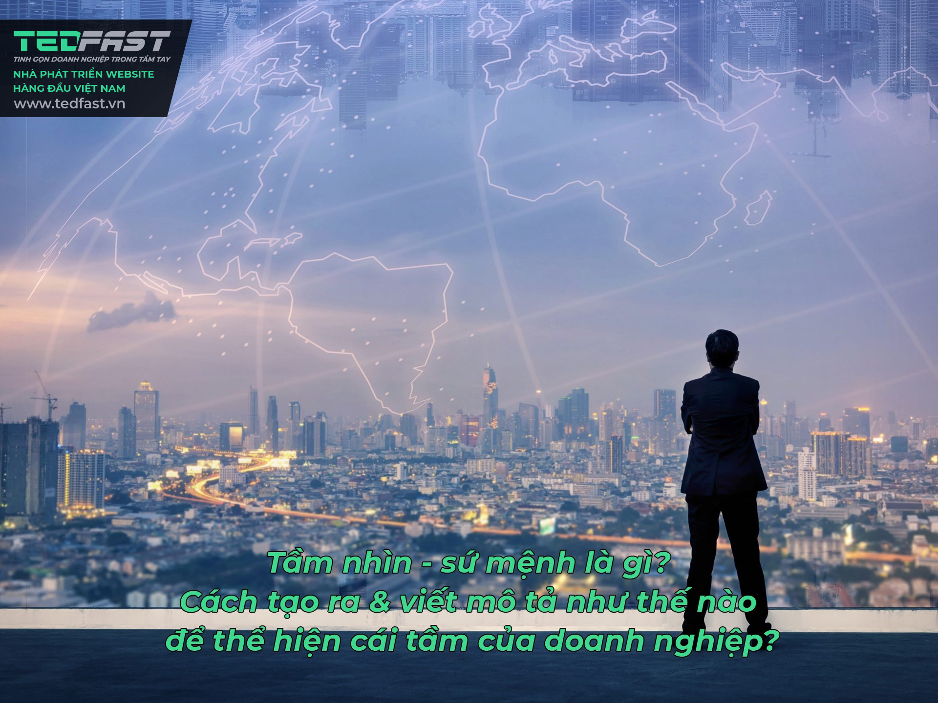 Tầm nhìn - sứ mệnh là gì? Cách tạo ra & viết mô tả như thế nào để thể hiện cái tầm của doanh nghiệp?