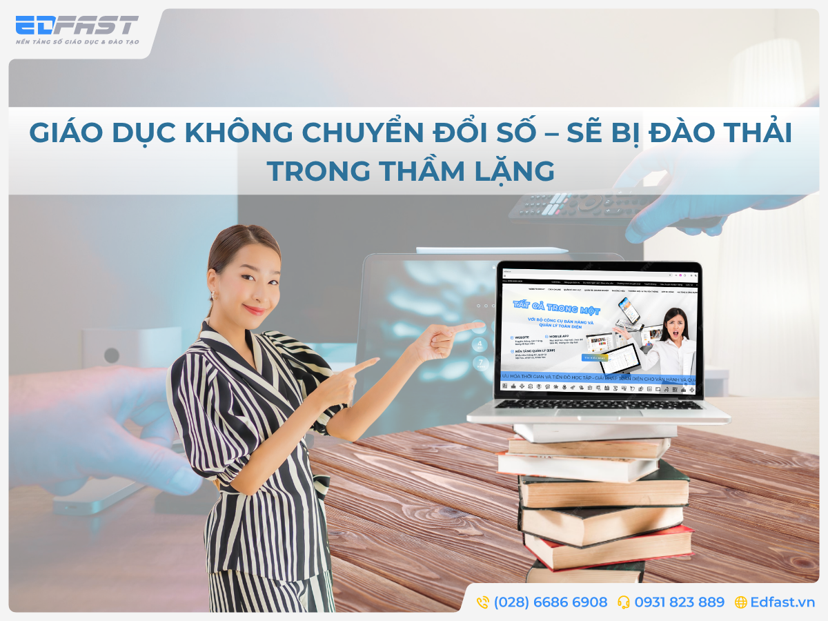 GIÁO DỤC KHÔNG CHUYỂN ĐỔI SỐ – SẼ BỊ ĐÀO THẢI TRONG THẦM LẶNG